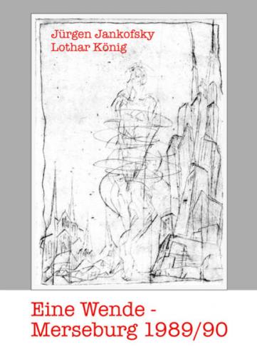 Eine Wende – Merseburg 1989/1990 