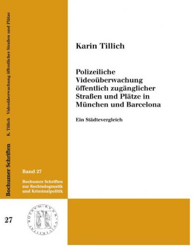 Polizeiliche Videoüberwachung öffentlich zugänglicher Straßen und Plätze in München und Barcelona. Ein Städtevergleich 