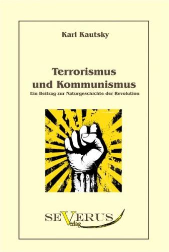 Terrorismus und Kommunismus: Ein Beitrag zur Naturgeschichte der Revolution 