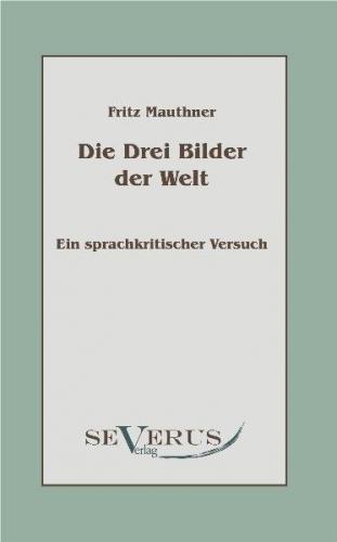 Die drei Bilder der Welt - ein sprachkritischer Versuch 