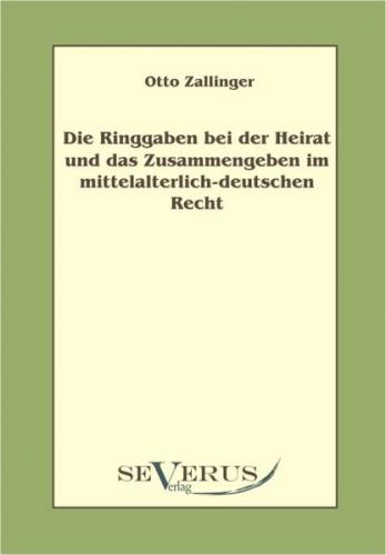 Die Ringgaben bei der Heirat und das Zusammengeben im mittelalterlich-deutschem Recht 