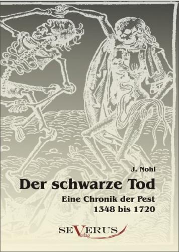 Der schwarze Tod - Eine Chronik der Pest 1348 bis 1720 