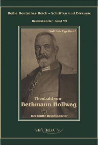 Theobald von Bethmann Hollweg der fünfte Reichskanzler 