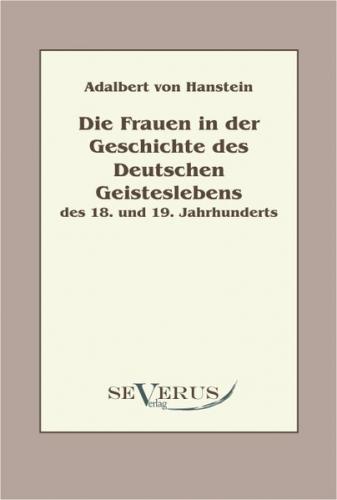 Die Frauen in der Geschichte des Deutschen Geisteslebens des 18. und 19. Jahrhunderts (Ebook - pdf) 