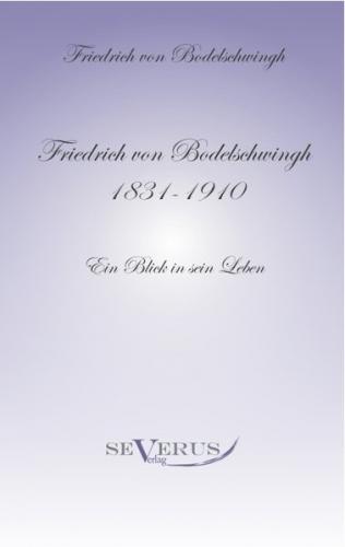 Friedrich von Bodelschwingh (1831–1910): Ein Blick in sein Leben (Ebook - pdf) 