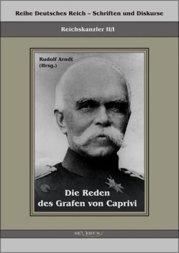 Leo Graf von Caprivi. Die Reden des Grafen von Caprivi 
