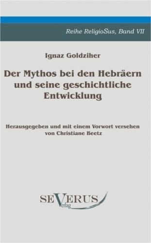Der Mythos bei den Hebräern und seine geschichtliche Entwicklung 