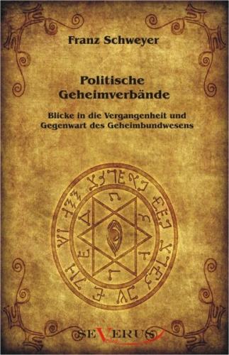 Politische Geheimverbände - Freimaurer, Illuminaten, Rosenkreuzer u.a. 