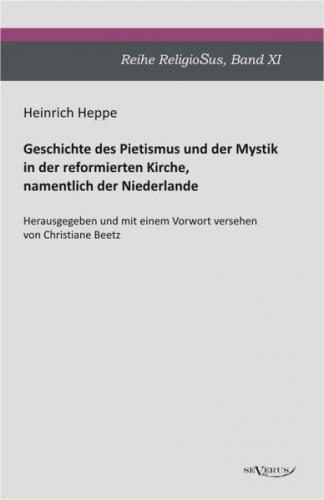 Geschichte des Pietismus und der Mystik in der reformierten Kirche, namentlich der Niederlande 
