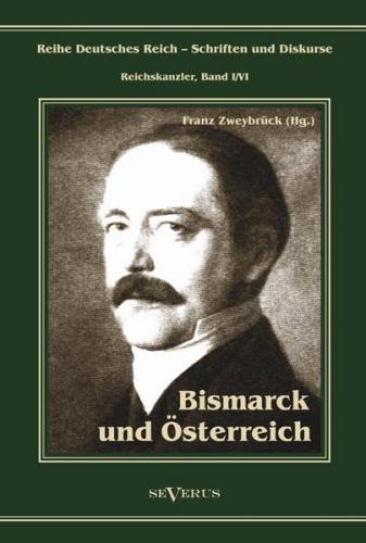 Otto Fürst von Bismarck. Bismarck und Österreich 