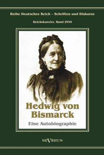 Otto Fürst von Bismarck – Hedwig von Bismarck, die Cousine. Eine Autobiographie 