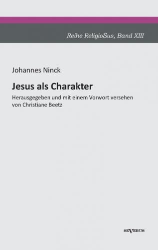 Jesus als Charakter. Eine psychologische Untersuchung seiner Persönlichkeit 