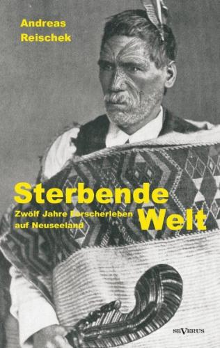 Sterbende Welt – Zwölf Jahre Forscherleben auf Neuseeland 