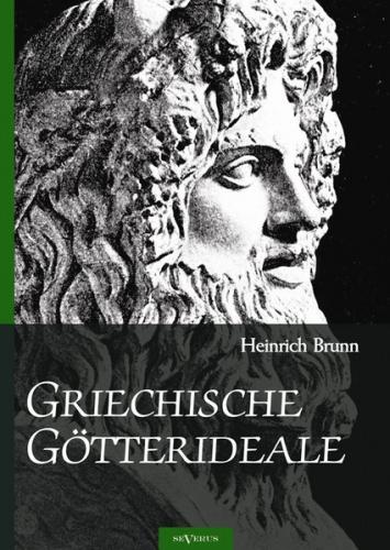 Griechische Götterideale: Analysen von Plastiken der Hera Farnese, Hephaestos und Odysseus, Hypnos, Meermedusa, Demeter von Knidos, Medusa, Apollo Giustiniani, Asklepios und Zeus 