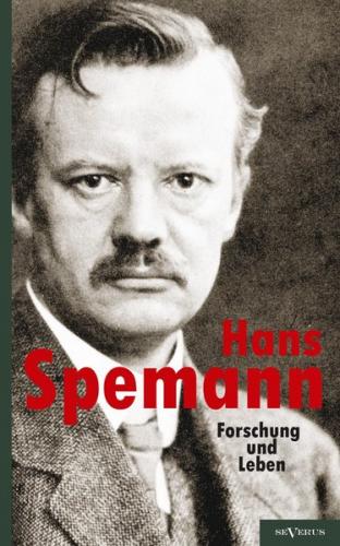 Hans Spemann: Forschung und Leben. 