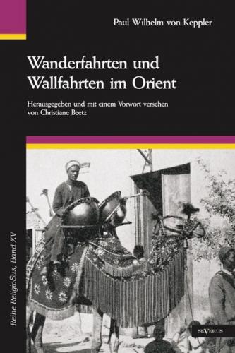 Wanderfahrten und Wallfahrten im Orient. Mit 195 Abbildungen und zwei Karten 
