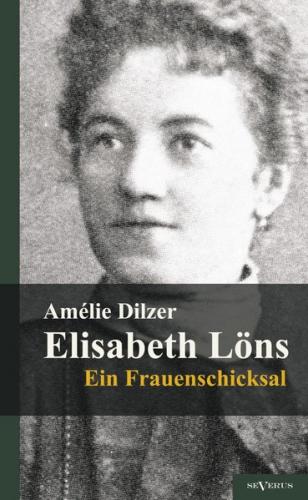 Elisabeth Löns - Ein Frauenschicksal 