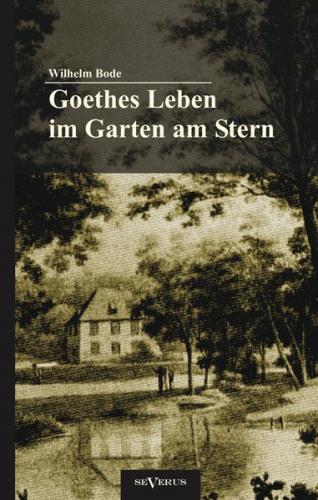 Goethes Leben im Garten am Stern: Die Anfänge von Goethes Zeit in Weimar 