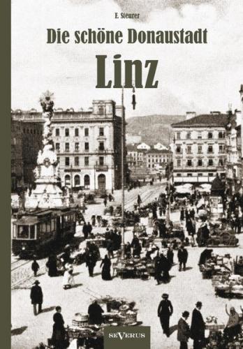 Die schöne Donaustadt Linz. Historischer Reiseführer von 1924 in 33 Photographien 