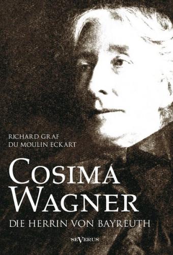Cosima Wagner: Ein Lebens- und Charakterbild 