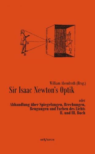 Sir Isaac Newtons Optik 
