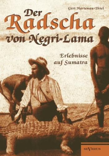 Der Radscha von Negri-Lama: Erlebnisse auf Sumatra 