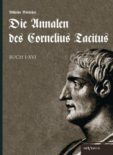 Die Annalen des Cornelius Tacitus. Buch I-XVI 