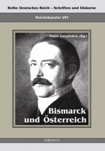 Otto Fürst von Bismarck. Bismarck und Österreich (Ebook - pdf) 