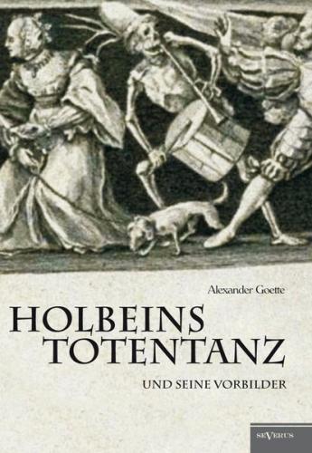 Holbeins Totentanz und seine Vorbilder 