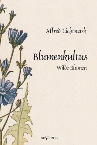 Blumenkultus. Wilde Blumen 
