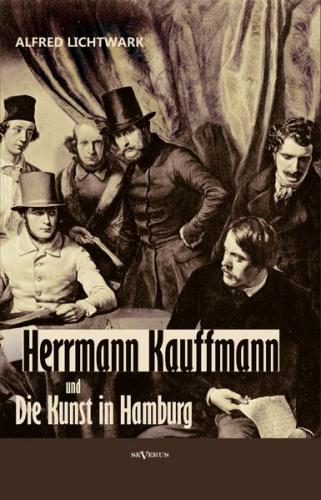 Herrmann Kauffmann und die Kunst in Hamburg von 1800-1850 