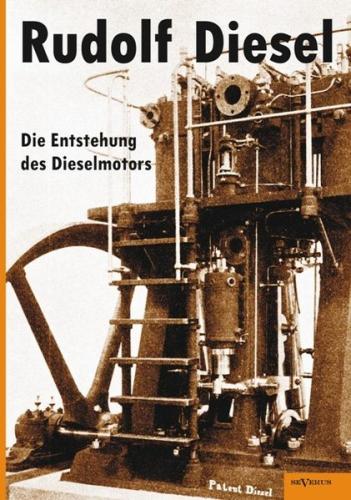 Rudolf Diesel: Die Entstehung des Dieselmotors 