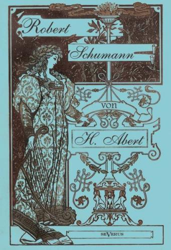 Robert Schumann. Biographie 