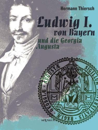 Ludwig I von Bayern und die Georgia Augusta 