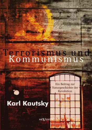 Terrorismus und Kommunismus: Ein Beitrag zur Naturgeschichte der Revolution 