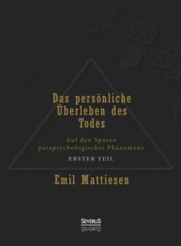 Das persönliche Überleben des Todes, Bd. 1 