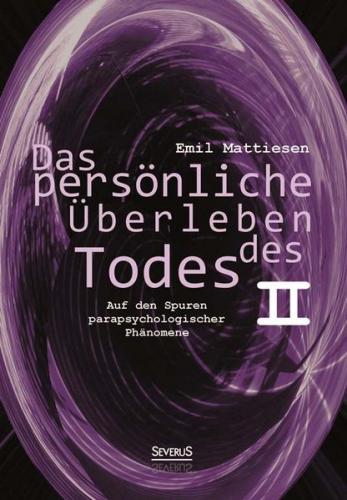 Das persönliche Überleben des Todes, Bd. 2 