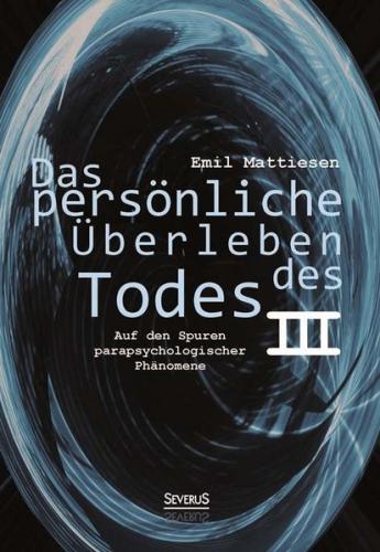 Das persönliche Überleben des Todes, Bd. 3 