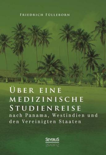 Über eine medizinische Studienreise nach Panama, Westindien und den Vereinigten Staaten 