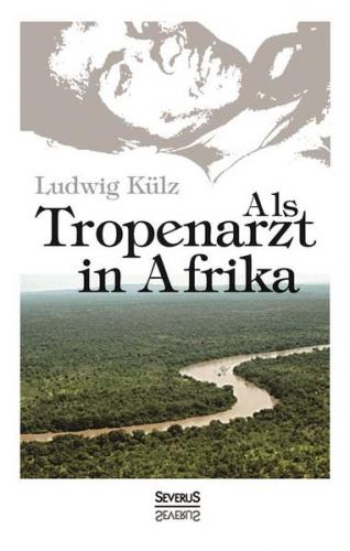 Als Tropenarzt in Afrika 