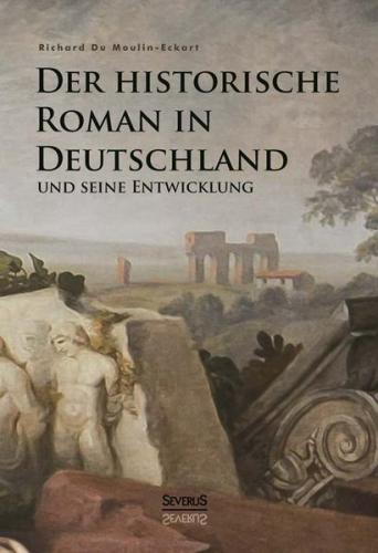 Der historische Roman in Deutschland und seine Entwicklung 