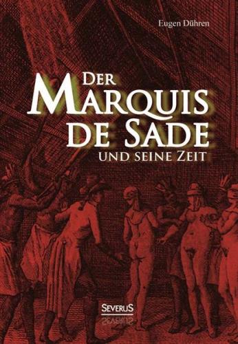 Der Marquis de Sade und seine Zeit 