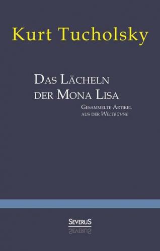 Das Lächeln der Mona Lisa. Gesammelte Artikel aus der 'Weltbühne' 