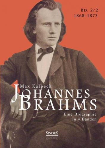 Johannes Brahms. Eine Biographie in vier Bänden. Band 2 