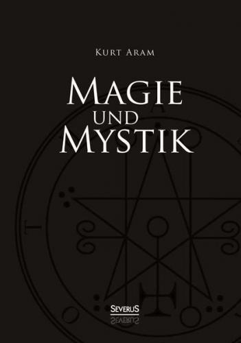 Magie und Mystik in Vergangenheit und Gegenwart 