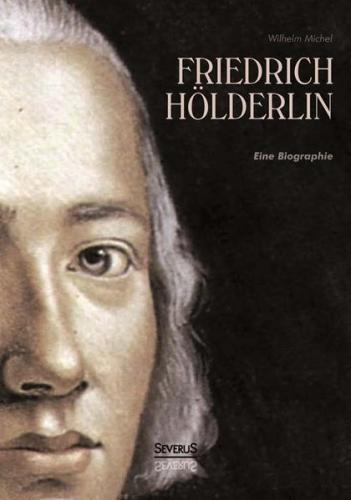 Friedrich Hölderlin. Eine Biographie 