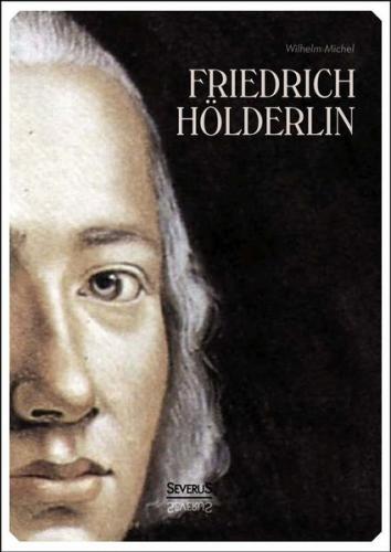 Friedrich Hölderlin. Eine Biographie 