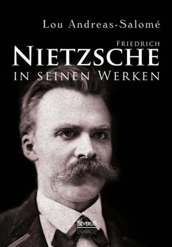 Friedrich Nietzsche in seinen Werken 