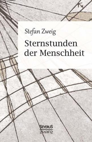 Sternstunden der Menschheit. Vierzehn historische Miniaturen 