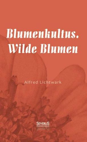 Blumenkultus. Wilde Blumen 